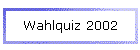 Wahlquiz 2002